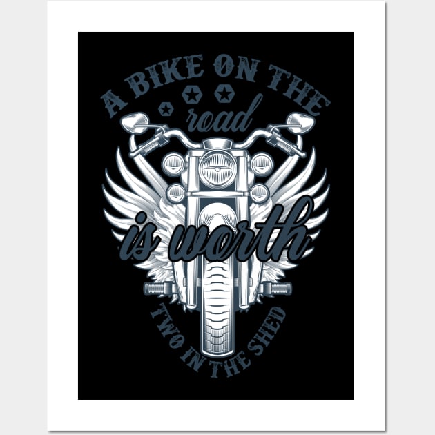 A bike on the road is worth two in the shed T Shirt For Women Men Wall Art by QueenTees